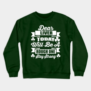 St.Patricks Day Funny Shirt liver Crewneck Sweatshirt